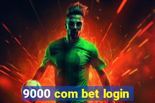 9000 com bet login